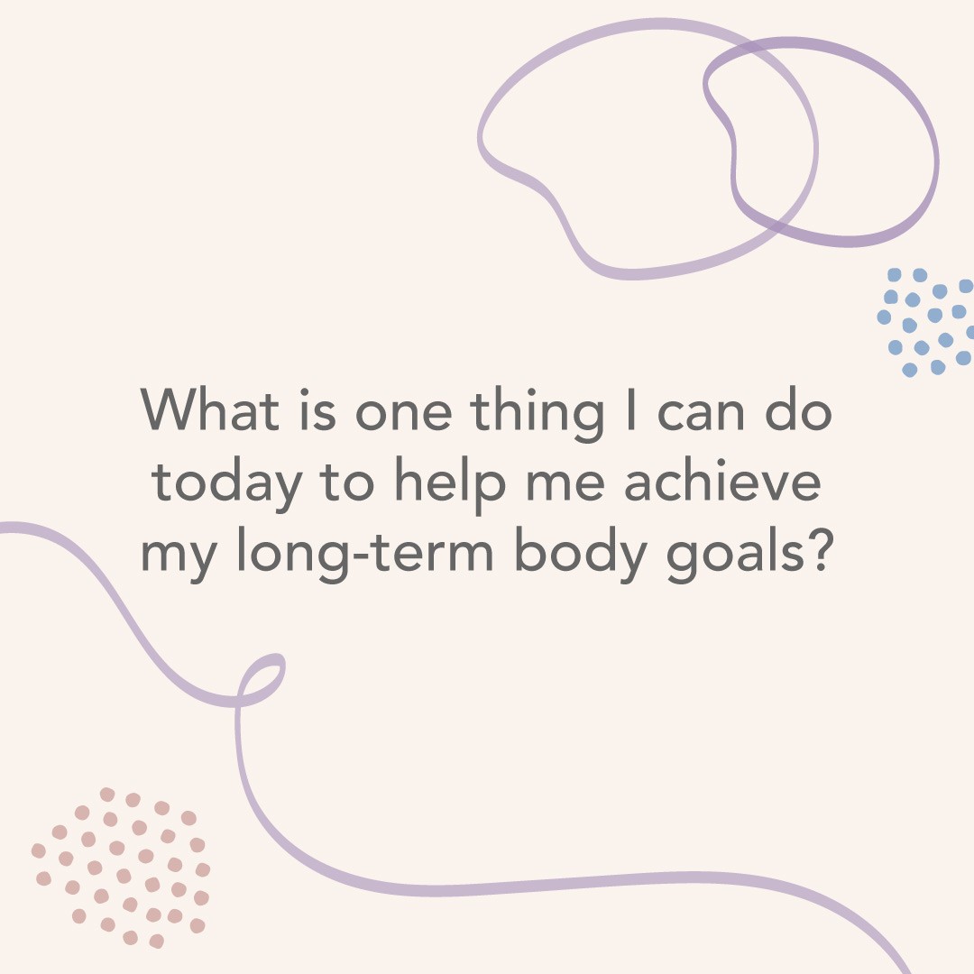 What is one thing I can do
today to help me achieve
my long-term body goals?

#love #wellbeing #beauty #cambridgeclearbeauty #agebetternotyounger